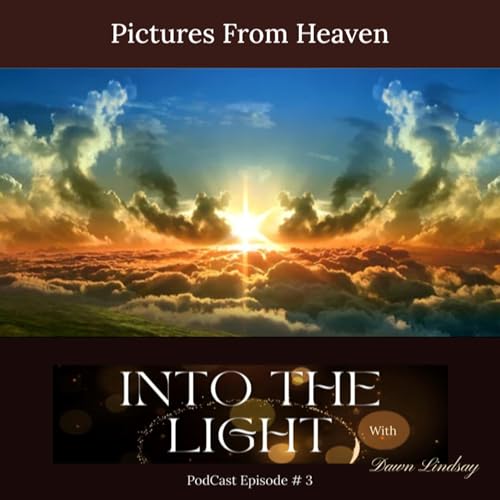 Pictures From Heaven - Episode Three of Into The Light