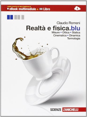 Realtà e fisica. Misure, ottica, statica, cinematica. La fisica dello sport. Ediz. blu. Per le Scuole superiori. Con e-book. Con espansione online Realtà e fisica. Misure, ottica, statica, cinematica. La fisica dello sport. Ediz. blu. Per le Scuole superiori. Con e-book. Con espansione online