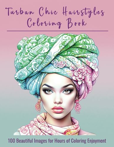 Turban Chic Hairstyles Coloring Book: 100 Beautiful images for hours