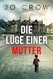Die Lüge einer Mutter - Jo Crow 