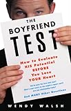 The Boyfriend Test: How to Evaluate HIS Potential BEFORE You Lose YOUR Heart