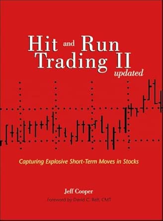 Hit and Run Trading II: Capturing Explosive Short–Term Moves in Stocks Updated Edition Hit and Run Trading II: Capturing Explosive Short–Term Moves in Stocks Updated Edition book cover