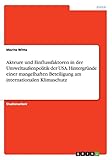 Akteure und Einflussfaktoren in der Umweltaußenpolitik der USA. Hintergründe einer mangelhaften Beteiligung am internationalen Klimaschutz - Moritz Witte 