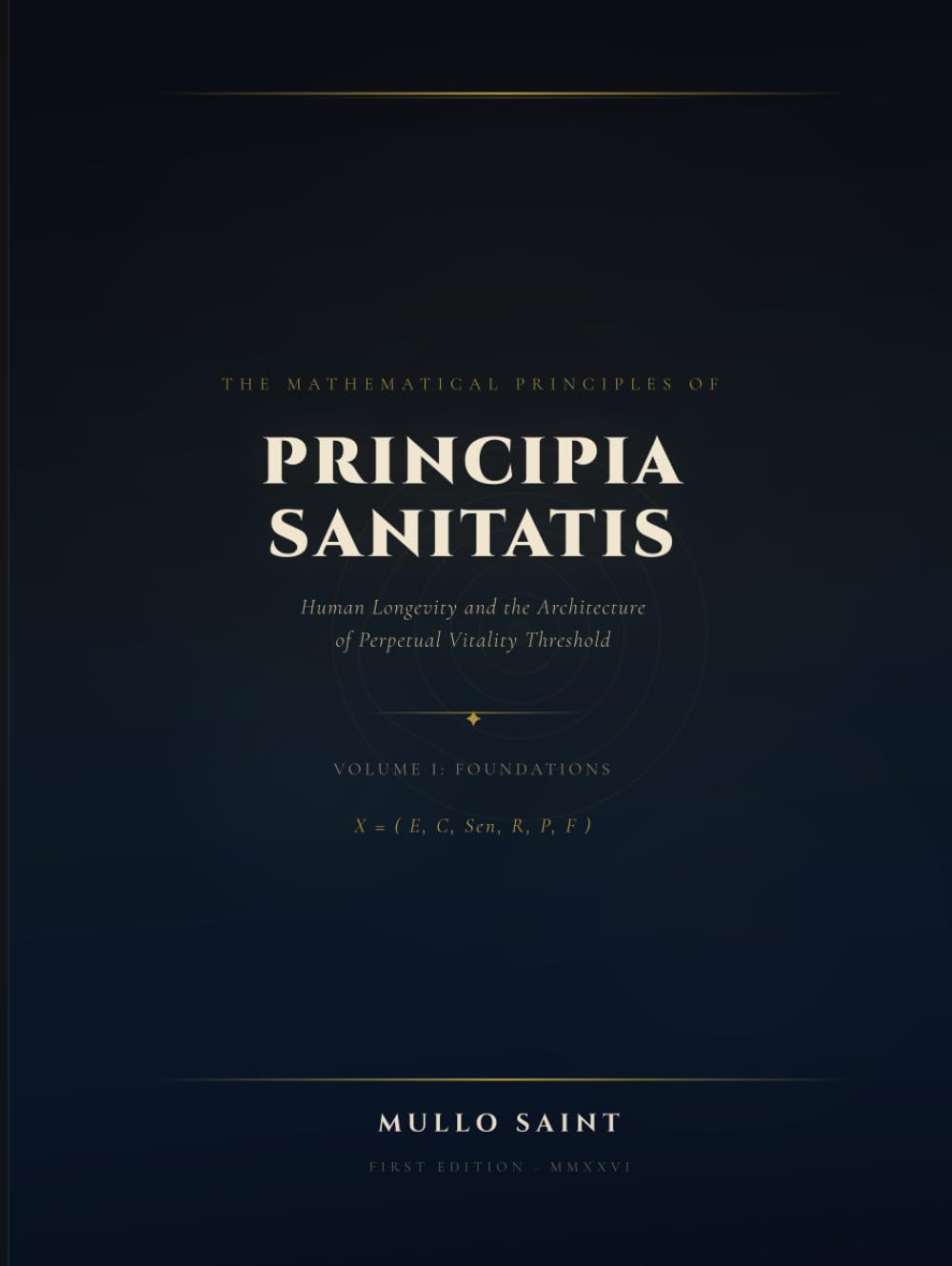 Principia Sanitatis: The Mathematical Principles of Human Longevity (Volume I: Foundations)