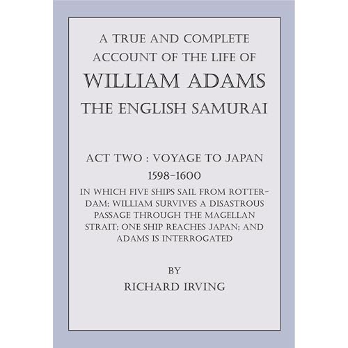 A True and Complete Account of the Life of William Adams - The English Samurai. Act Two: Voyage to Japan - 1598-1600 by Richard Irving episode artwork