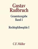 radbruch gustav rechtsphilosophie  Gustav Radbruch Gesamtausgabe: Band 1: Rechtsphilosophie I