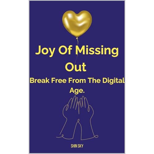 Joy of Missing Out, Break Free from the Digital Age | Shin Sky