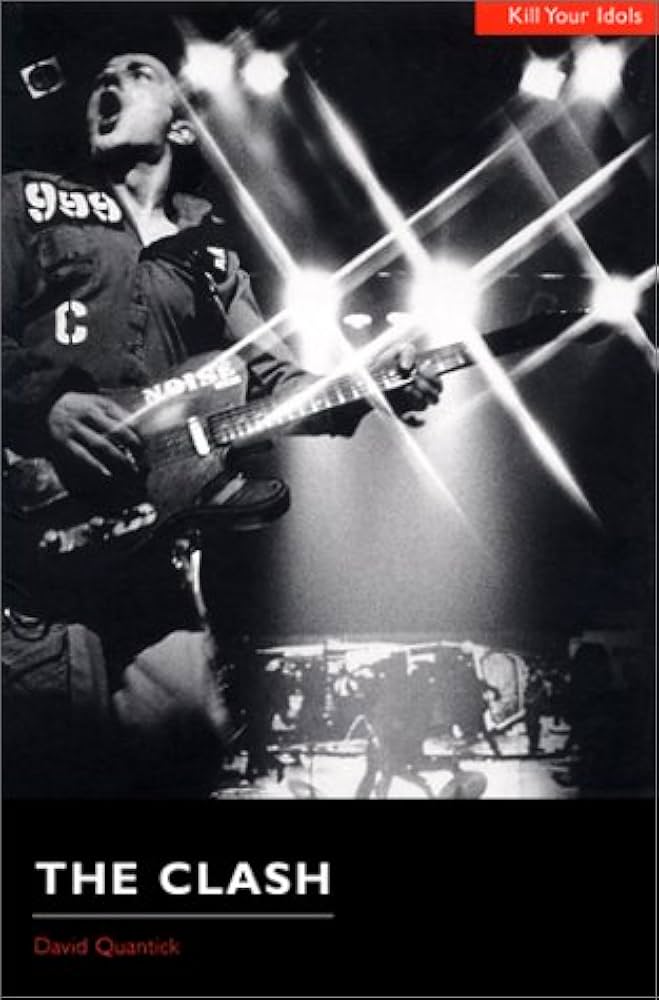 The Clash: Kill Your Idols (Kill Your Idols Series): Quantick