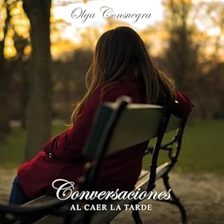 Conversaciones al caer la tarde Audiolibro Por Olga Consuegra arte de portada