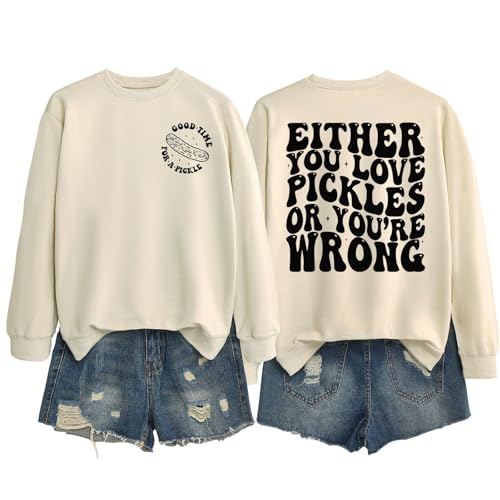 ZLXBLYYMZ Pickle Sweatshirt Women Either You Love Pickles or Youre Wrong Funny Saying Pickle Lover Shirt Crewneck Pullover Beige