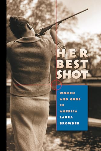 Her Best Shot: Women and Guns in America
