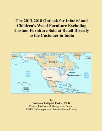 The 2013-2018 Outlook for Infants' and Children's Wood Furniture Excluding Custom Furniture Sold at Retail Directly to the Customer in India