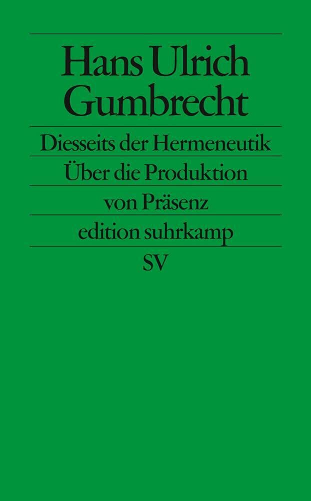 Diesseits der Hermeneutik: Die Produktion von Präsenz