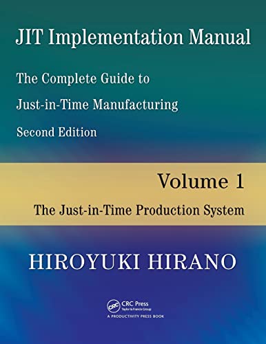 JIT Implementation Manual - The Complete Guide to Just-In-Time Manufacturing: Volume 1 - The Just-In-Time Production System