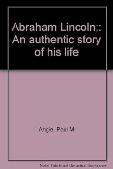Hardcover Abraham Lincoln: An Authentic Story of His Life [Unknown] Book