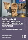 collectif artisans  Post-1945 Art Collections and Regional Research Networks: Collaborative Art History (Routledge Research in Art Museums and Exhibitions) (English Edition)