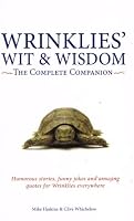 Wrinklies' Wit and Wisdom: The Complete Companion: Humorous stories, funny jokes, and amusing quotes for Wrinklies everywhere 1853758108 Book Cover