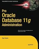  Pro Oracle Database 11g Administration (Expert\'s Voice in Oracle) by Darl Kuhn (2010-12-28)