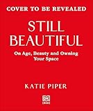 Still Beautiful: On Age, Beauty and Owning Your Space