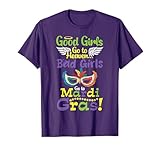 Good Girls Go to Heaven Bad Girls Go to Mardi Gras Party T-Shirt