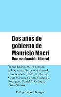 Dos a?os de Gobierno de Mauricio Macri : Una Evaluaci?n Liberal 1980325995 Book Cover