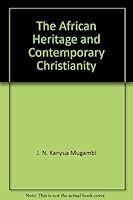 The African heritage and contemporary Christianity 9966496181 Book Cover