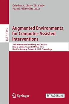 Paperback Augmented Environments for Computer-Assisted Interventions: 10th International Workshop, Ae-Cai 2015, Held in Conjunction with Miccai 2015, Munich, Ge Book