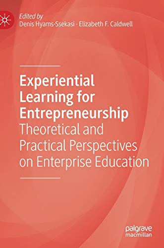 Experiential Learning for Entrepreneurship: Theoretical and Practical Perspectives on Enterprise Education