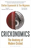 Crickonomics: The Anatomy of Modern Cricket: Shortlisted for the Sunday Times Sports Book Awards 2023