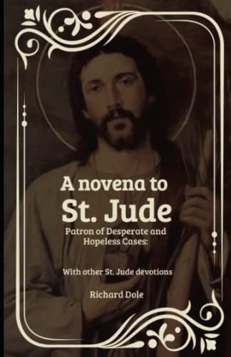 A Novena to St. Jude Patron of Desperate and Hopeless Cases: With Other St. Jude devotions