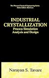 Industrial Crystallization: Process Simulation Analysis and Design (The Plenum Chemical Engineering Series)