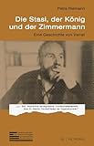 Die Stasi, der König und der Zimmermann: Eine Geschichte von Verrat - Petra Riemann Hauptdarsteller: Torsten Sasse 