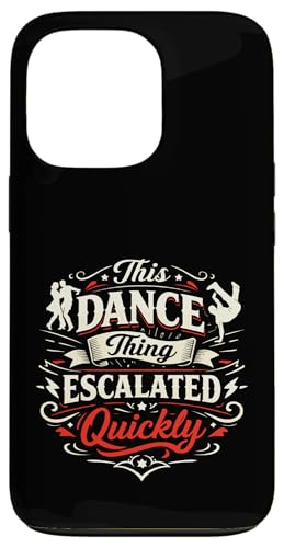 This Dance Thing Escalated fast Funny Dancer �X�}�z�P�[�X iPhone 13 Pro �p