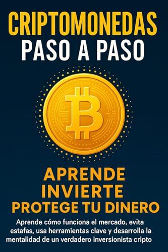 Criptomonedas Paso a Paso: Aprende, Invierte y Protege tu Dinero