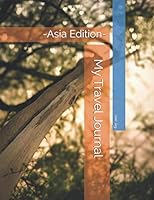 My Travel Journal : -Asia Edition- 1693127539 Book Cover