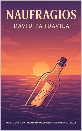 Naufragios: Relatos que son como trozos de historias varadas en la orilla (Spanish Edition)