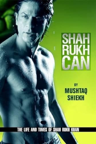 Shah Rukh Can: The Story of the Man and Star Called Shahrukh Khan(indian/bollywood movie star/shahrukh khan/mushtaq sheikh)