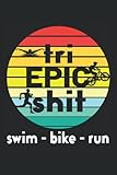  Tri Epic Shit Triathlon I Triathlet Laufen: Notizbuch: Milimeter Papier mit 120 Seiten im 6\
