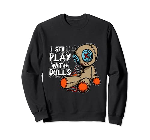 Funny I Still Play With Dolls Bruja Hechizo Halloween Traje Sudadera