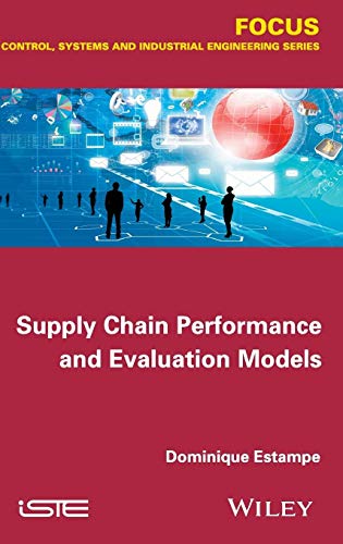 Supply Chain Performance and Evaluation Models (Focus Series in Control, Systems and Industrial Engineering)