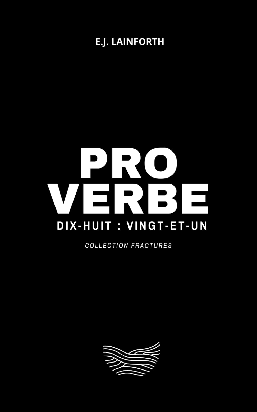 Proverbe dix-huit:vingt-et-un: Collection Fractures