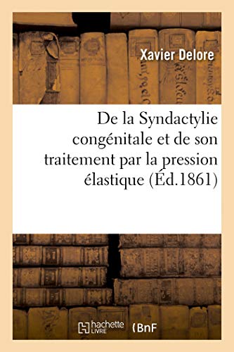 de la Syndactylie Congénitale Et de Son Traitement Par La Pression Élastique (French Edition)