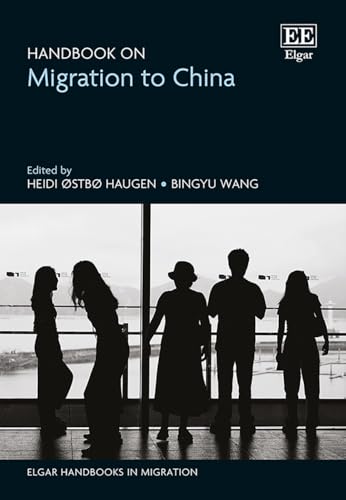 Handbook on Migration to China (Elgar Handbooks in Migration)
