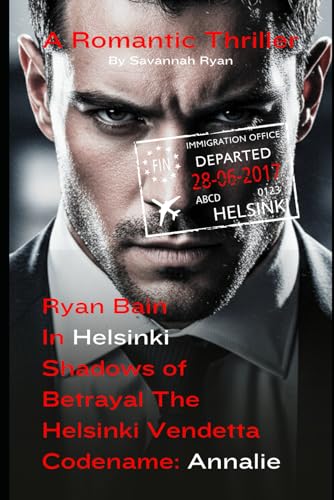 Codename Annalie: Shadows of Betrayal The Helsinki Vendetta (Codename Ryan Bain: The Protector Series)