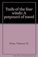 Trails of the four winds: A potpourri of travel B0007AVFBG Book Cover
