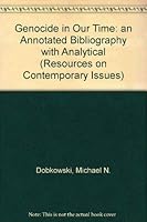 Genocide in Our Time: An Annotated Bibliography With Analytical Introductions (Resources on Contemporary Issues) 087650280X Book Cover