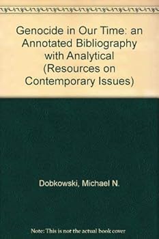 Paperback Genocide in Our Time: An Annotated Bibliography With Analytical Introductions (RESOURCES ON CONTEMPORARY ISSUES) Book