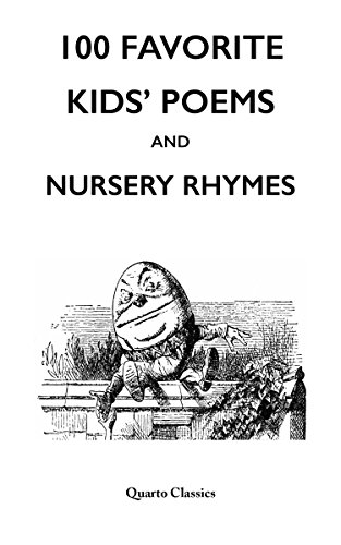 100 Favorite Kids' Poems and Nursery Rhymes: Classic Poetry for Children by the World's Greatest Authors