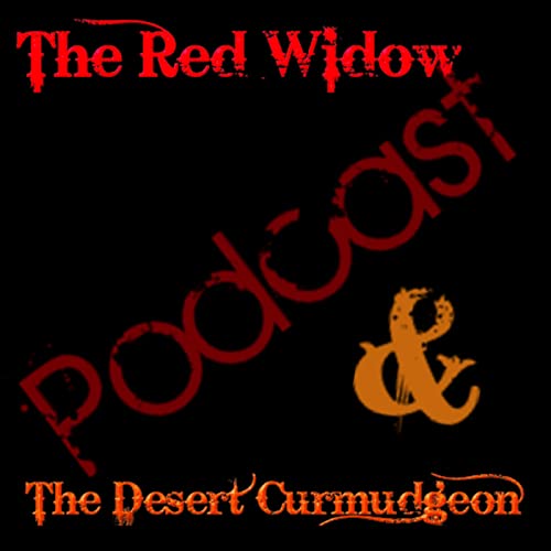 The Red Widow and Desert Curmudgeon Podcast cover art