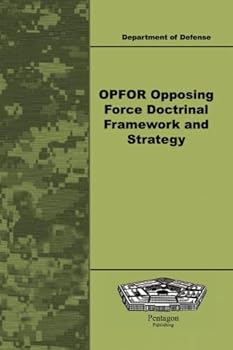 Paperback OPFOR Opposing Force Doctrinal Framework and Strategy Book